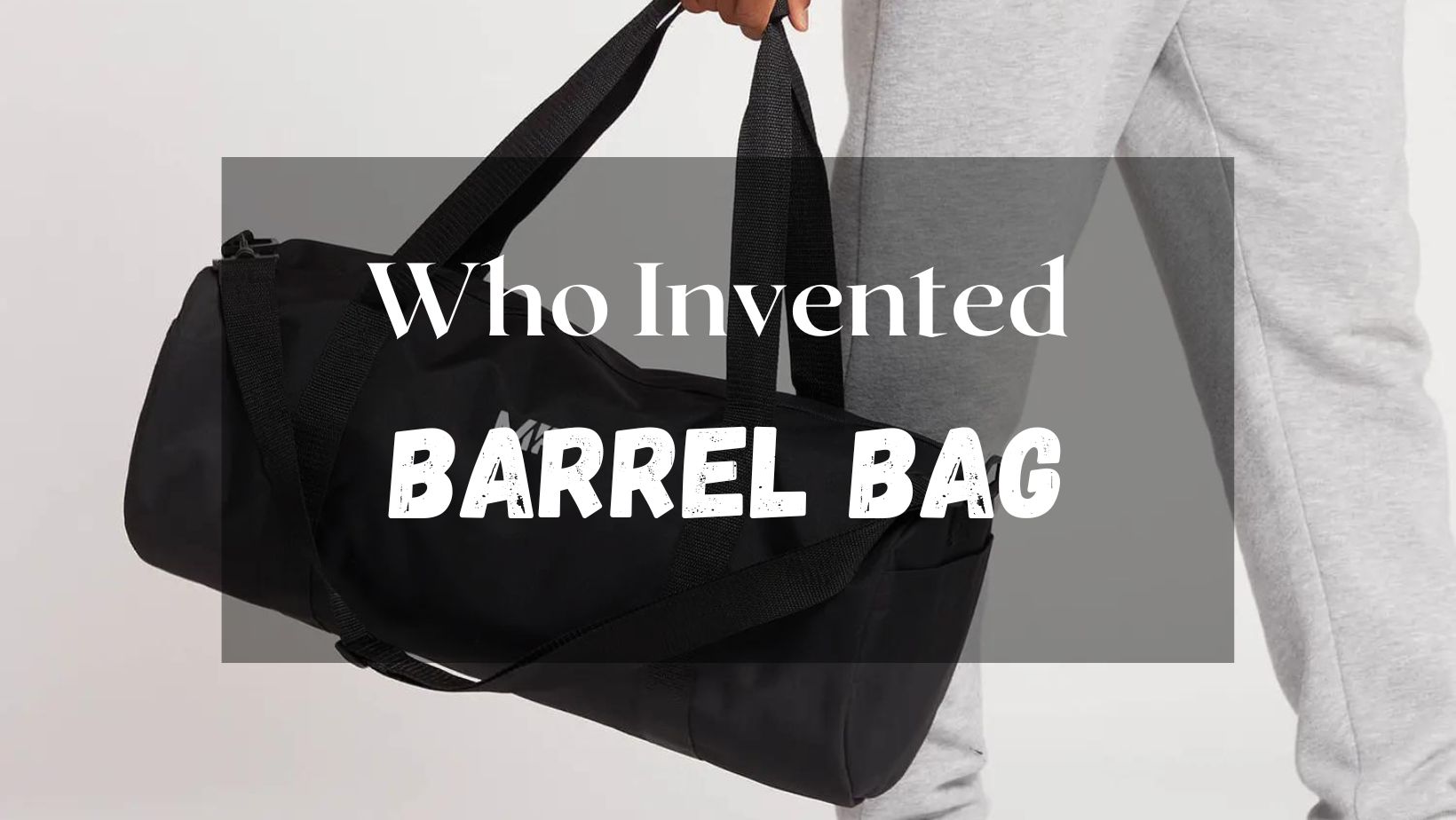 who invented the barrel bag